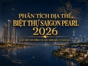 Phân tích địa thế biệt thự Saigon Pearl 2026 với lợi thế ven sông và góc nhìn đầu tư dài hạn