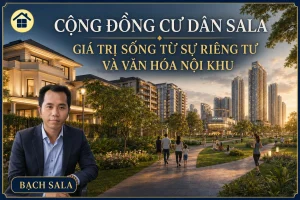 Cư dân Sala tận hưởng giá trị sống từ sự riêng tư, cộng đồng văn minh và hệ tiện ích nội khu tại Sala Thủ Thiêm.